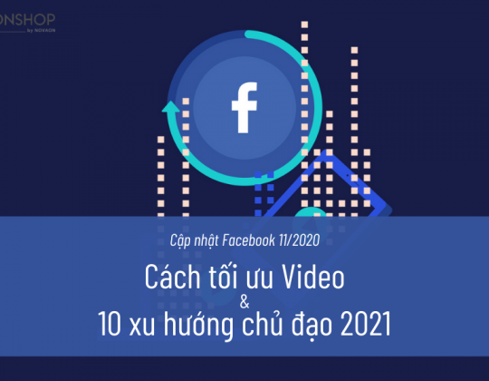 TOP 10 xu hướng chủ đạo năm 2021 của Facebook và 3 cách tối ưu hiệu quả video