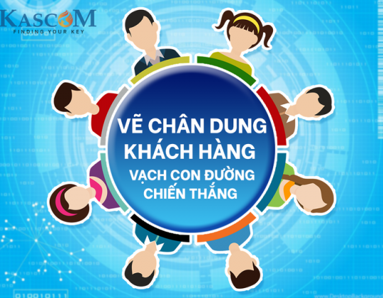 Vẽ chân dung khách hàng – Vạch con đường chiến thắng