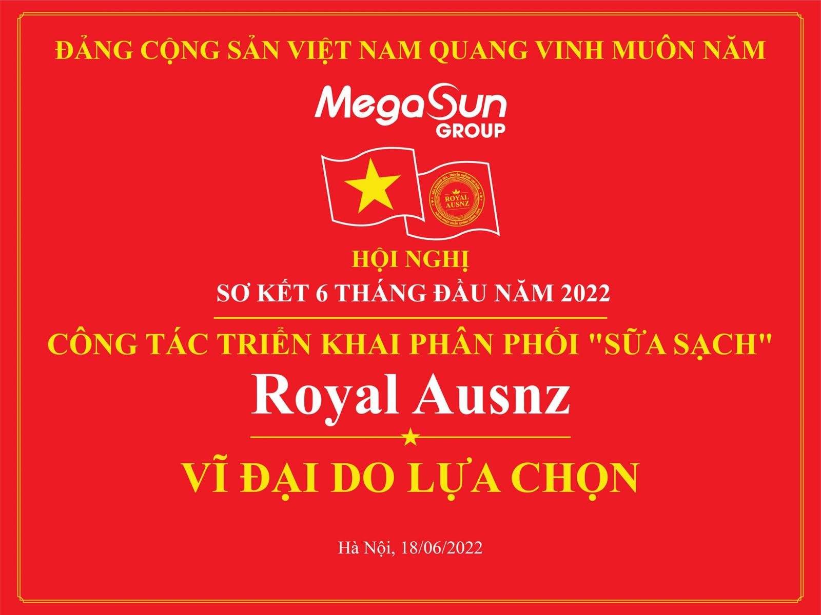 Sơ Kết 6 tháng đầu năm 2022 - Công tác triển khai phân phối Sữa Sạch Royal Ausnz - Vĩ Đại Và Lựa Chọn”